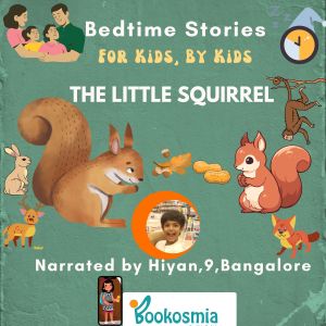 The Little Squirrel. Bedtime story by Hiyan, 9, Bangalore