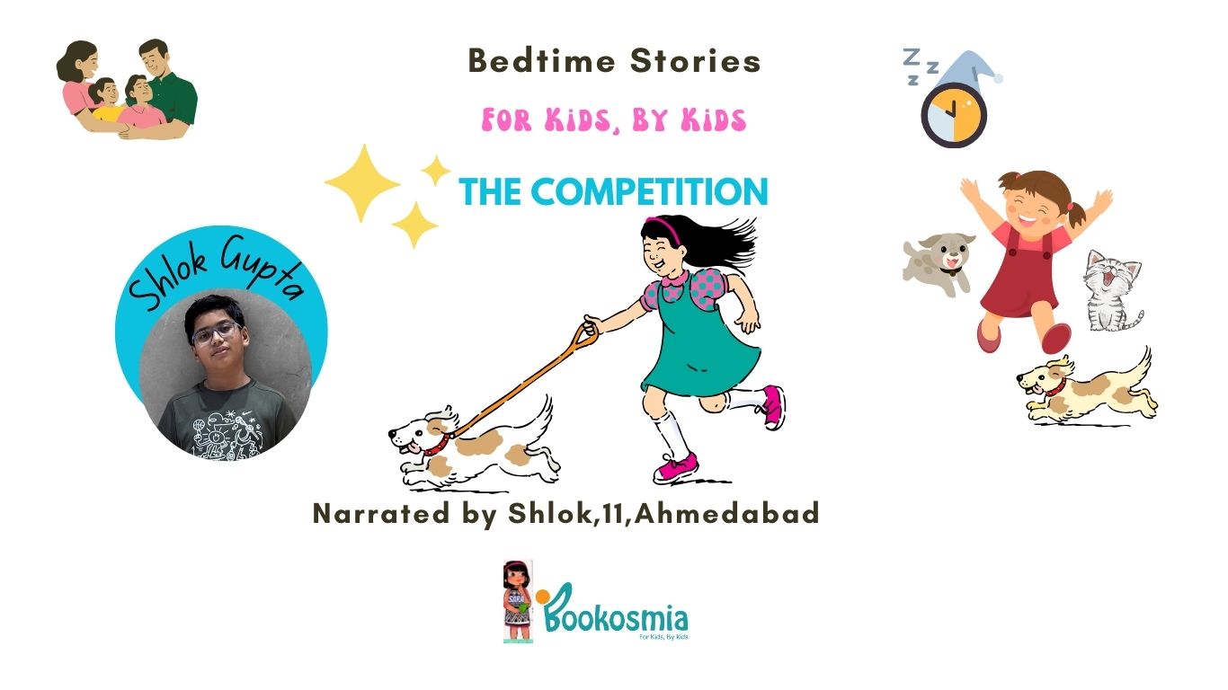 The competition I Bedtime Story By by Shlok Gupta, 11, Ahmedabad