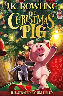 'The Christmas Pig' by J.K.Rowling : Book Review I By Sanskriti, 15, Mumbai