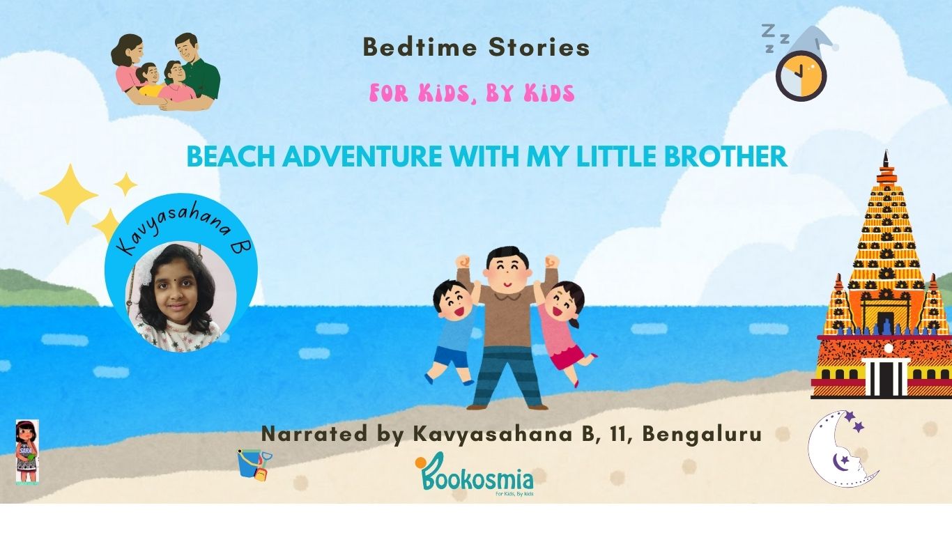 Beach Adventure with my little brother I Bedtime Story by Kavyasahana, 11, Bengaluru