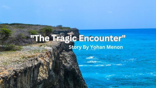 The Tragic Encounter I Story By Yohan, 11, UK