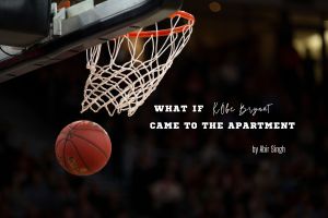 What if Kobe Bryant came to the apartment I Essay By Abir Singh,12, Bangalore