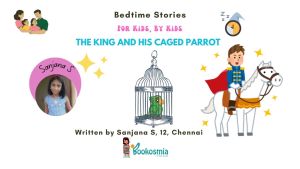 Bedtime Story I The King And His Caged Parrot By Sanjana, 12, Chennai