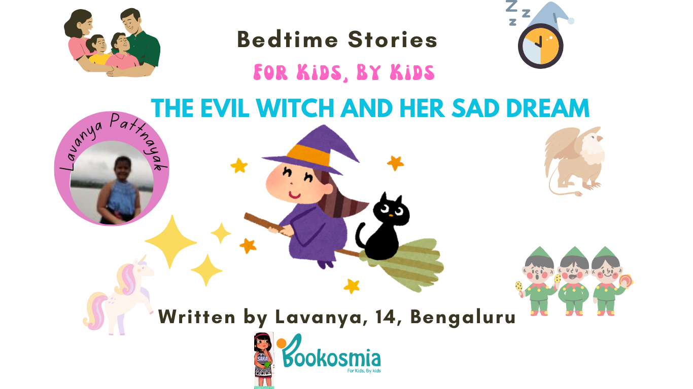 Bedtime Story I The Evil Witch And Her Sad Dream By Lavanya, 14, Bengaluru