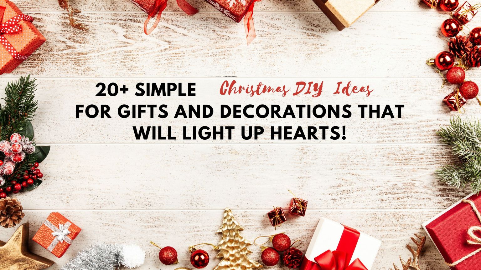 20+ Simple Christmas DIY ideas for gifts and Decorations that will light up hearts!