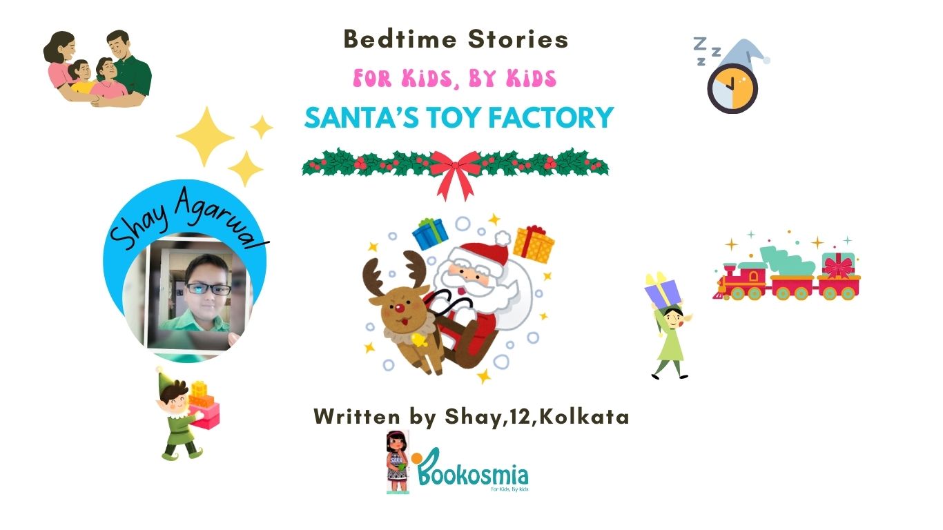 Bedtime Story I Santa's Toy Factory By Shay,12,Kolkata