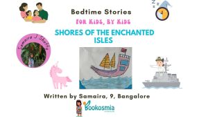 Bedtime Story I Shores of Enchanted Isles By Samaira, 9, Bangalore