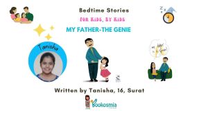 Bedtime Story I My Father, The Genie By Tanisha,16, Surat