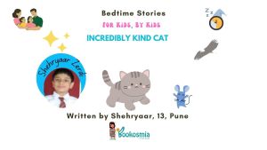 Bedtime Story I Incredibly Kind Cat By Shehryaar,13,Pune