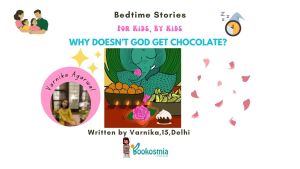Bedtime Story I Why doesn't God get chocolate By Varnika,15,Delhi