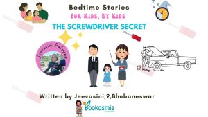 Bedtime Story I The Screwdriver Secret by Jeevasini,9,Bhubaneswar