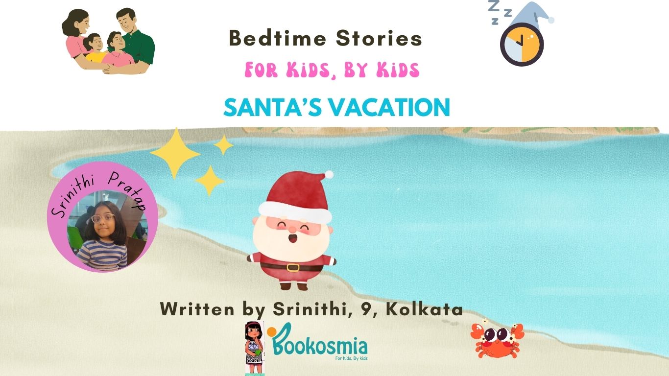 Bedtime Story I Santa's Vacation By Srinithi,9,Kolkata
