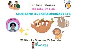 Bedtime Story I Sloth And Its Extraordinary Life by Shannon,13, Ambala