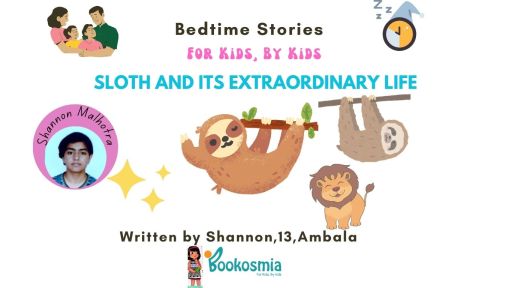 Bedtime Story I Sloth And Its Extraordinary Life by Shannon,13, Ambala