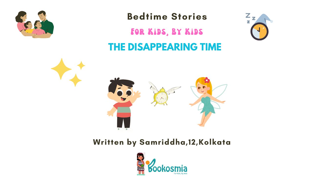 Bedtime Story I The Disappearing Time By Samriddha,12,Kolkata