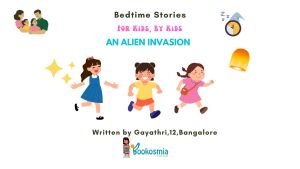 Bedtime Story I An Alien Invasion By Gayathri,12,Bangalore