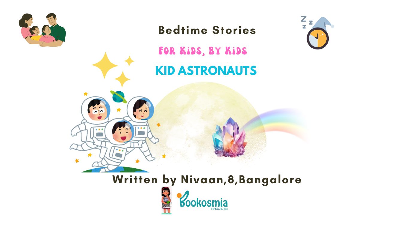 Bedtime Story I Kid Astronauts By Nivaan, 8, Bangalore