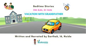 Bedtime Story I Vacation with grandfather By Sarthak, 16, Noida