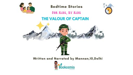Bedtime Stories I Valour Of Captain By Mannan, 10, Delhi