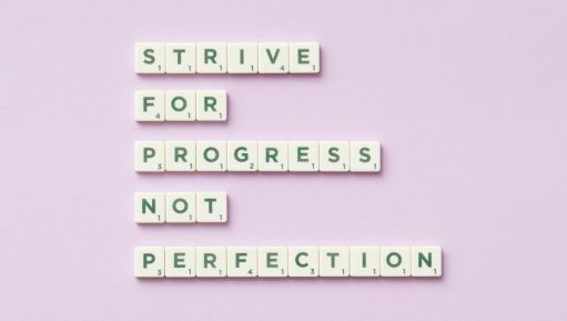 Strive for progress, not perfection I Blog By Chetana