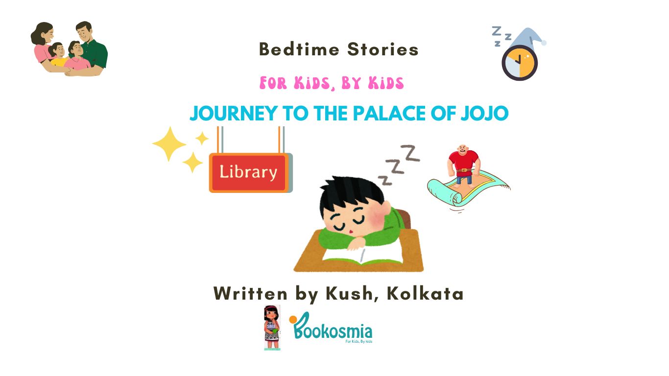 Bedtime Story I Journey To The Palace Of Jojo By Kush, Kolkata