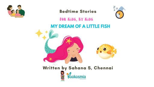 Bedtime Story I My Dream Of A Little Fish By Sahana S, Chennai