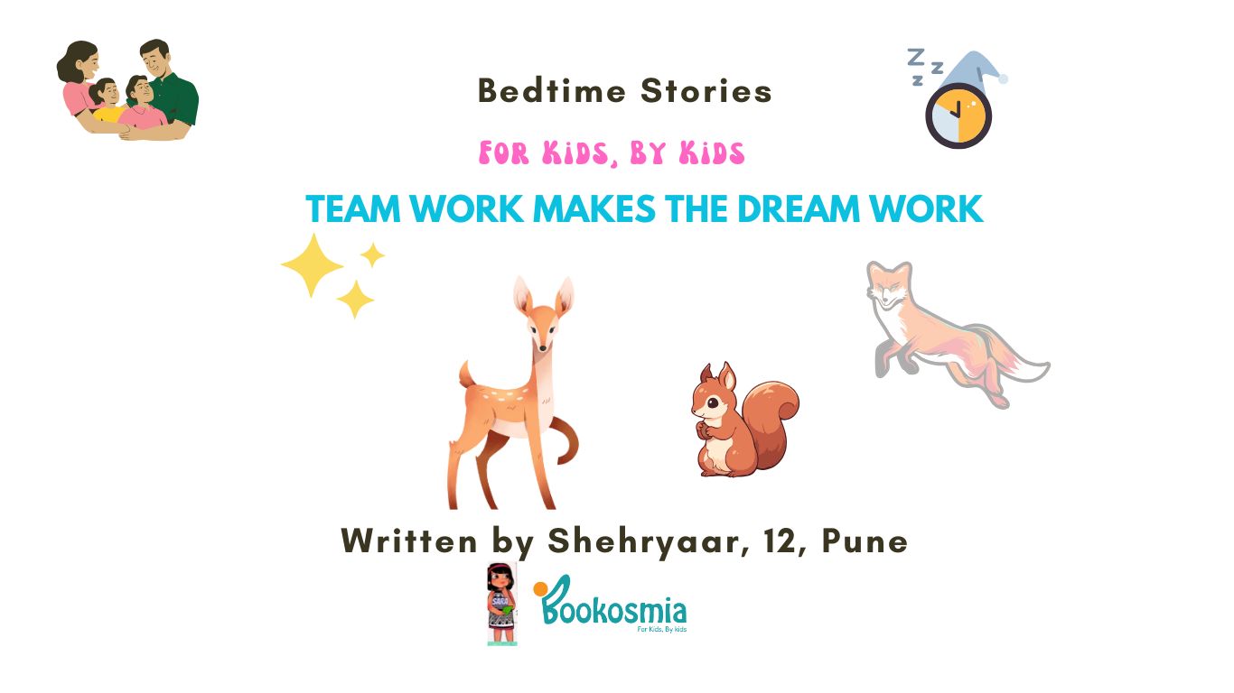 Bedtime Story I Teamwork Makes The Dream Work By Shehryaar, 12, Pune