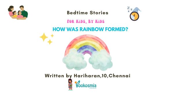Bedtime Story I How was rainbow formed By Hariharan, 10, Chennai