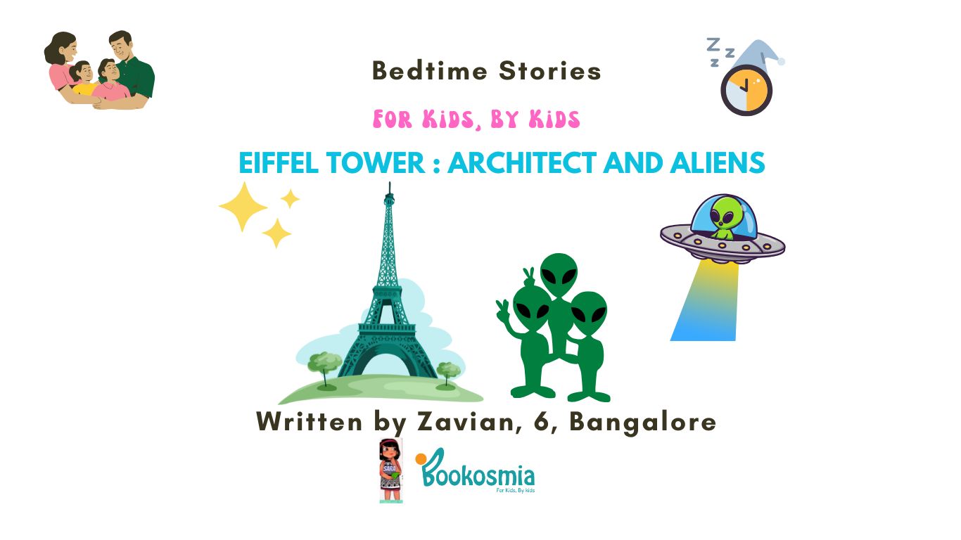 Bedtime Story I Eiffel Tower The Architect and Aliens By Zavian, 6, Bangalore
