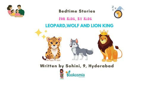 Bed time Story I Leopard, Wolf and Lion King By Sohini, 9, Hyderabad