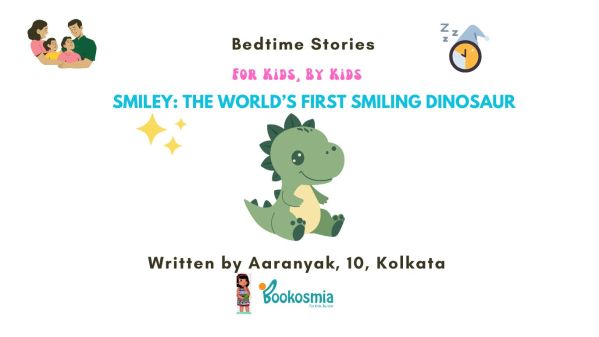 Bedtime Story I Smiley The World’s First Smiling Dinosaur By Aaranyak, 10, Kolkata