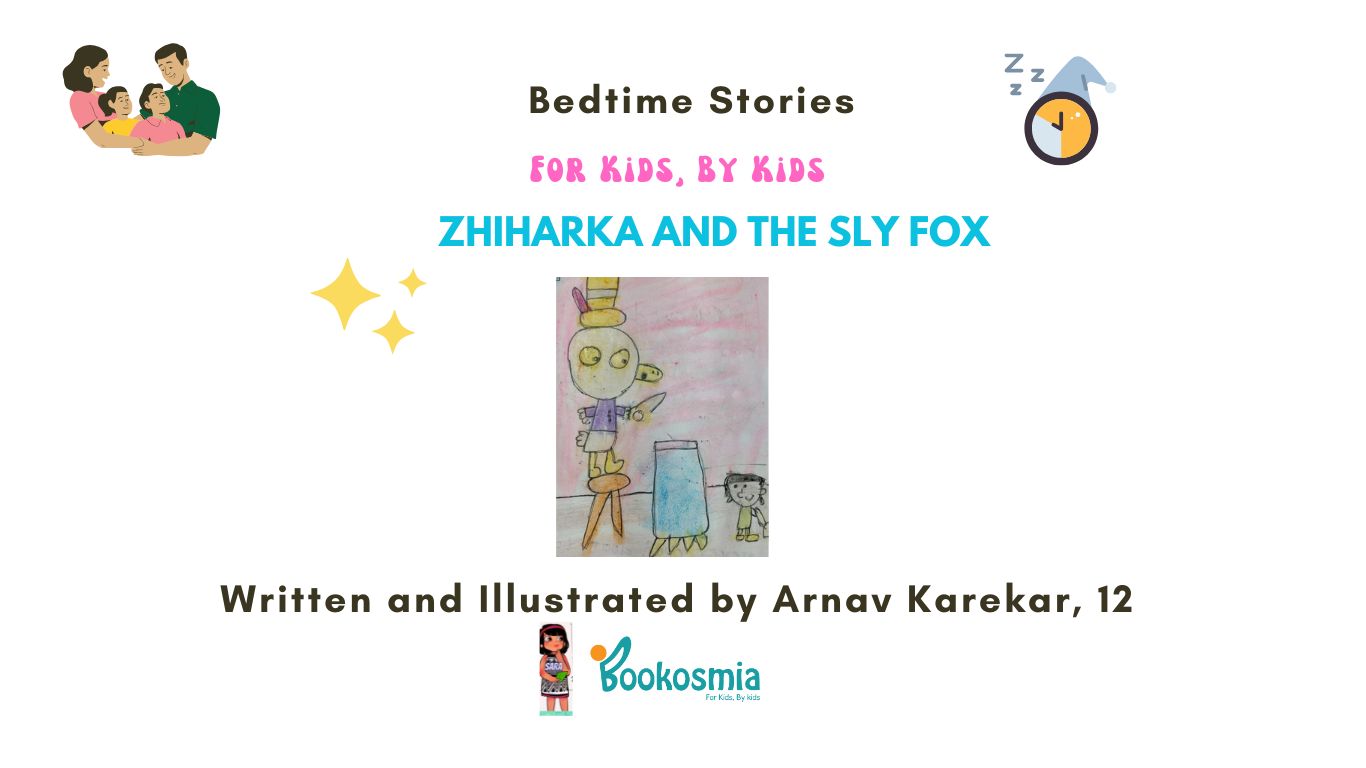 Bedtime Story I Zhiharka and the Sly Fox By Arnav Karekar, 12