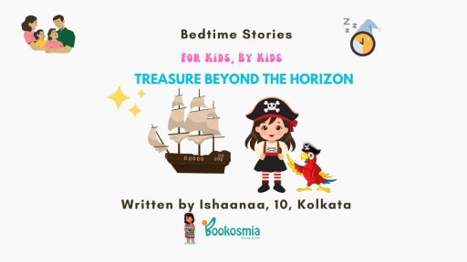 Bedtime Story I Treasure beyond the horizon By Ishaanaa, 10, Kolkata