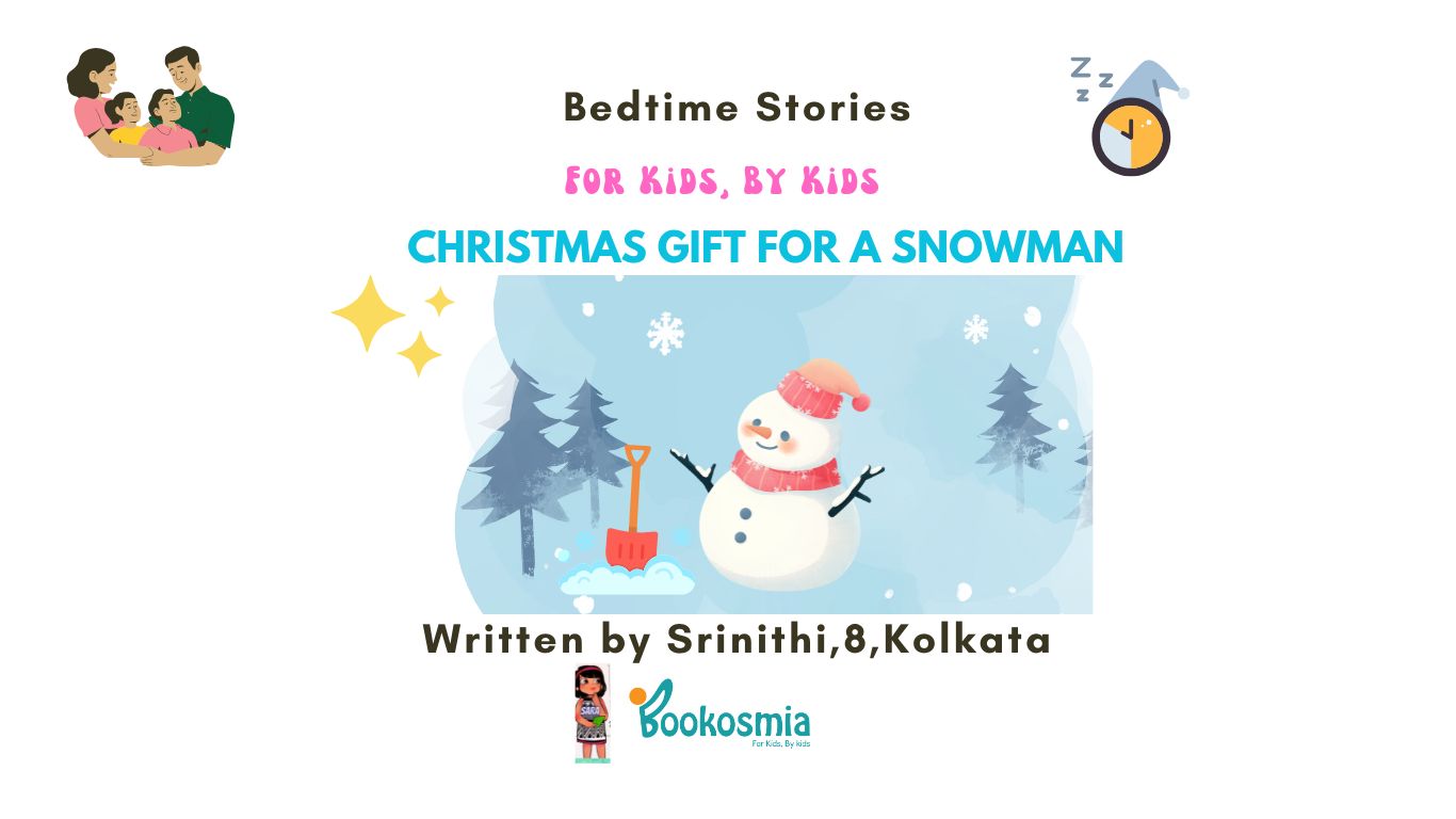 Bedtime Story I Christmas Gift For A Snowman By Srinithi, 8, Kolkata