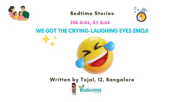 Bedtime Story I How we got the crying laughing eyes emoji By Tejal, 12, Bangalore