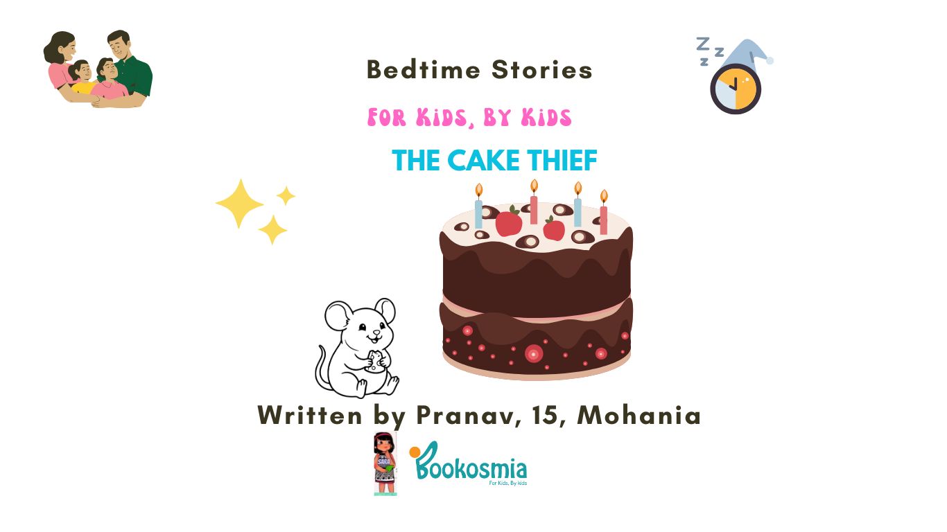Bedtime Story I The Cake Thief By Pranav, 15, Mohania