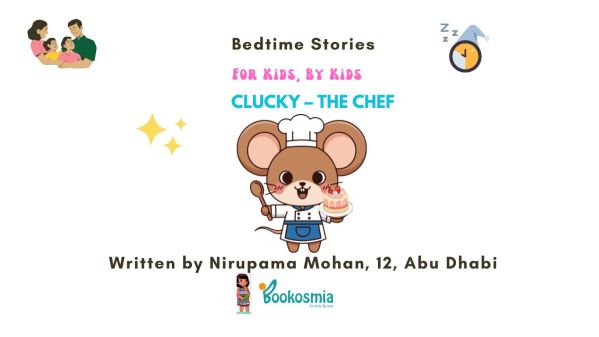 Bedtime Story I Clucky – The Chef By Nirupama Mohan, 12, Abu Dhabi