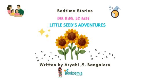 Bedtime Story I Little Seed’s Adventures By Aryahi, 9, Bangalore