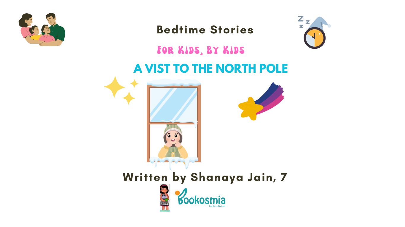 Bedtime Story I A Visit To North Pole By Shanaya Jain, 7