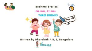 Bedtime Story I Three Friends By Dharshith A R
