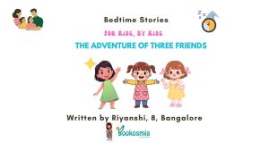 Bedtime Story I The Adventure Of Three Friends By Riyanshi