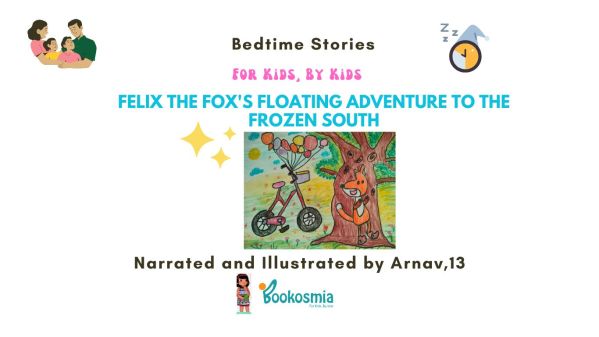Bedtime Story I Felix the Fox's Floating Adventure to the Frozen South By Arnav