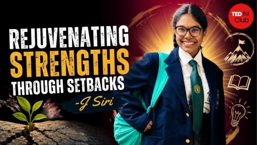 Rejuvenating Strengths Through Setbacks I Ted-Ed Talks By J Siri, 13, New Delhi