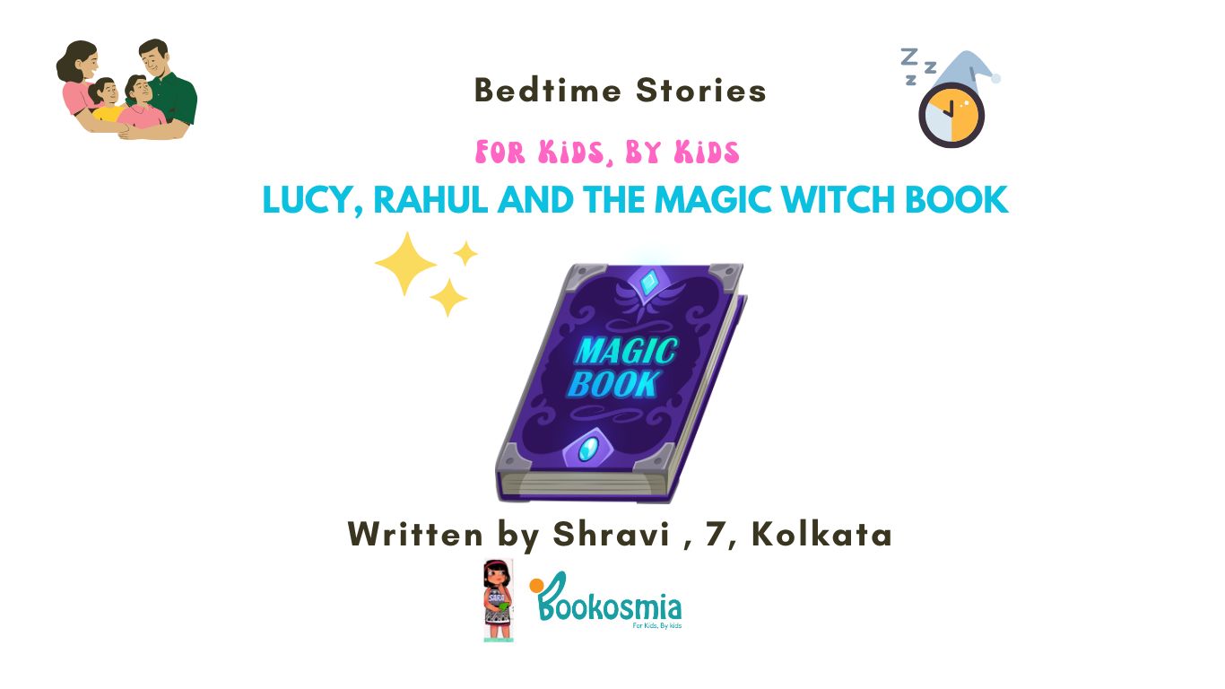 Bedtime Story I Lucy, Rahul And The Magic Witch Book By Shravi , 7, Kolkata