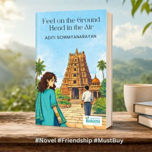 Feet On The Ground Head In The Air I Heartwarming Novel By Aditi Sowmyanarayan