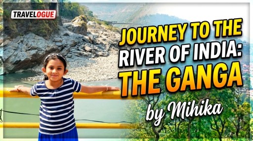 My Journey to the River of India: Ganga I Travelogue by Mihika